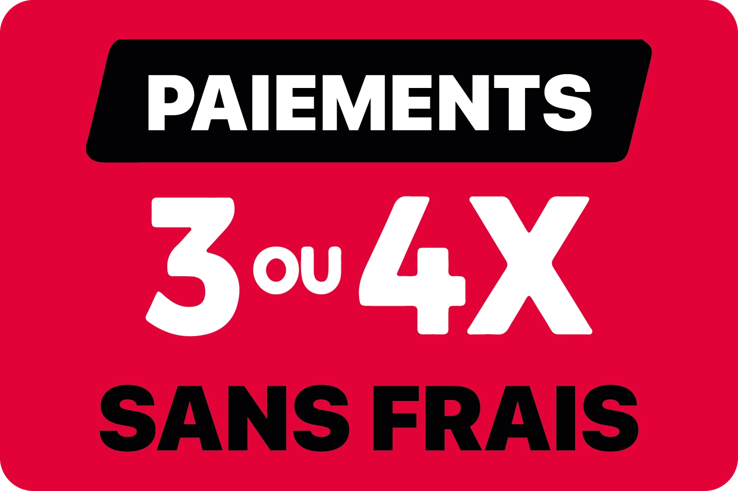 3 ou 4 fois sans frais